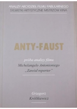 Anty - Faust Próba analizy filmu Michelangelo Antonioniego Zawód reporter