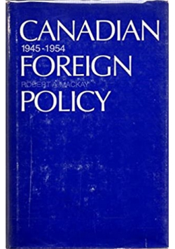 Canadian Foreign Policy 1945 - 1954 plus autograf autora