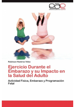 Ejercicio Durante El Embarazo y Su Impacto En La Salud del Adulto