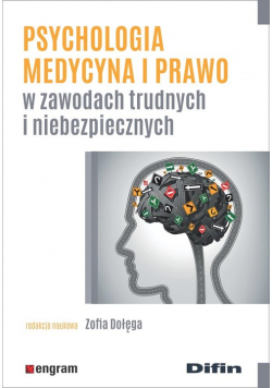 Psychologia medycyna i prawo w zawodach trudnych i niebezpiecznych
