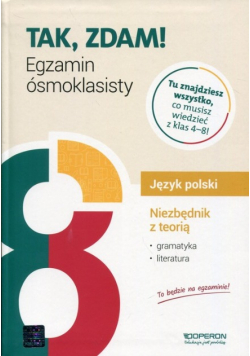 Tak, Zdam! Egzamin Ósmoklasisty Język polski Niezbędnik z teorią