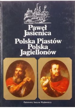 Polska Piastów / Polska Jagiellonów