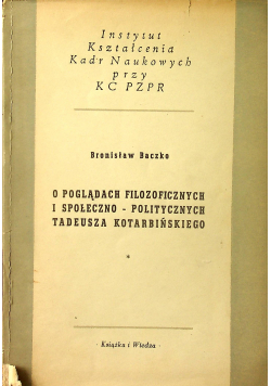 O poglądach filozoficznych i społeczno politycznych Tadeusz Kotarbińskiego