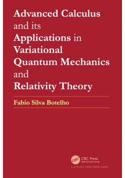 Advanced Calculus and its Applications in Variational Quantum Mechanics and Relativity Theory