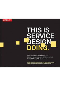 This Is Service Design Doing: Applying Service Design Thinking in the Real World