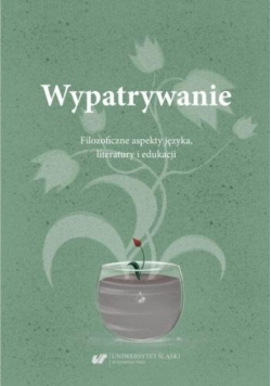 Wypatrywanie Filozoficzne aspekty języka literatury i edukacji