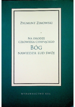 Na drodze człowieka cierpiącego Bóg nawiedził lud swój