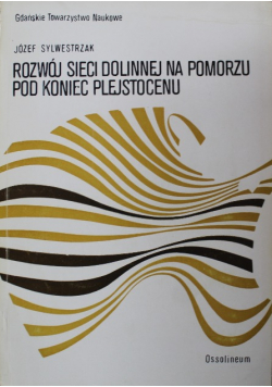 Rozwój sieci dolinnej na Pomorzu pod koniec Plejstocenu