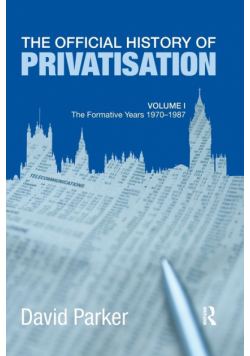 The Official History of Privatisation Vol. I