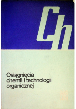Osiągnięcia chemii i technologii organicznej