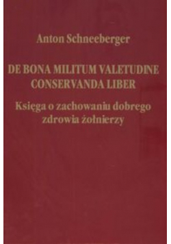 De bona militum valetudine conservanda liber Księga o zachowaniu dobrego zdrowia żołnierzy