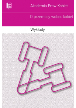 Akademia Praw Kobiet O przemocy wobec kobiet. Wykłady