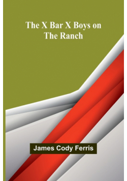 The X Bar X boys on the ranch