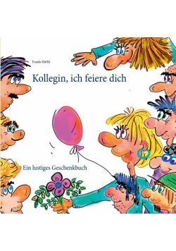 Kollegin, ich feiere dich