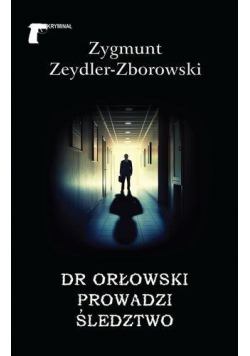 Dr Orłowski prowadzi śledztwo