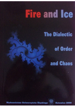 Fire and Ice The Dialectic of Order and Chaos