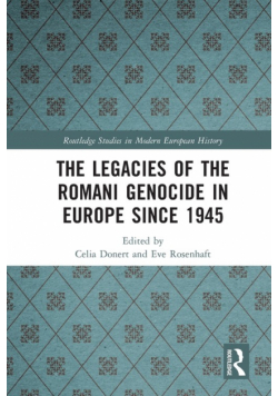 The Legacies of the Romani Genocide in Europe since 1945