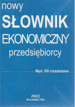 Nowy słownik ekonomiczny przedsiębiorcy