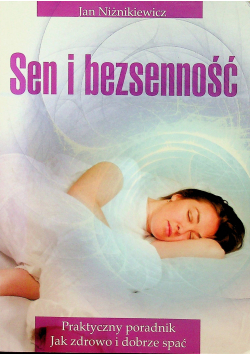 Sen i bezsenność Praktyczny poradnik jak zdrowo spać i dobrze spać