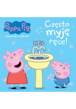 Peppa Pig. Książeczki z półeczki. Często myję ręce