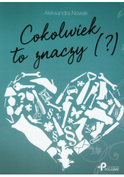 Cokolwiek to znaczy (?)