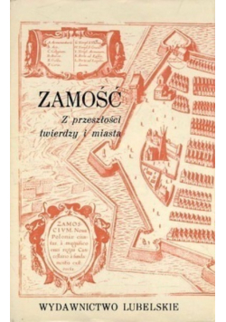Zamość z przeszłości twierdzy i miasta