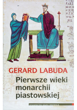Pierwsze wieki monarchii piastowskiej