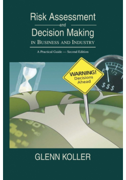 Risk Assessment and Decision Making in Business and Industry
