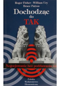 Dochodząc do TAK. Negocjowanie bez poddawania się