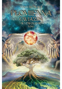 Płomienna Gwiazda Wyzwolenie Tom I