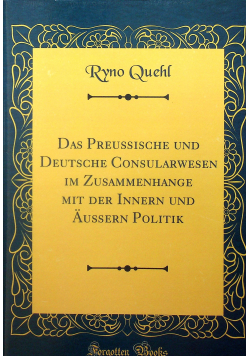Das Preussische und deutsche Consularwesen reprint 1863 r.