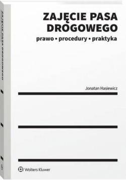 Zajęcie pasa drogowego. Prawo, procedury, praktyka