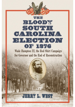 The Bloody South Carolina Election of 1876