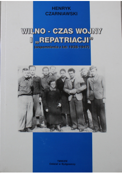 Wolno czas wojny i repatriacji wspomnienia z lat 1933 1947