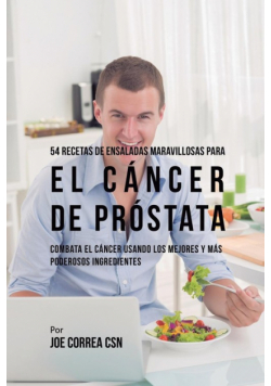 54 Recetas de Ensaladas Maravillosas Para el Cáncer de Próstata