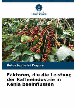 Faktoren, die die Leistung der Kaffeeindustrie in Kenia beeinflussen