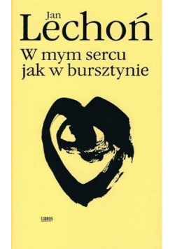W małych sercu jak w bursztynie