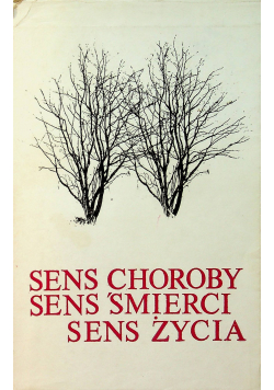 Sens choroby sens śmierci sens życia