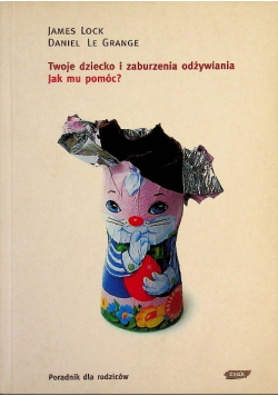 Twoje dziecko i zaburzenia odżywiania jak mu pomóc