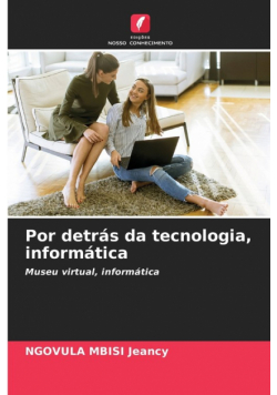 Por detrás da tecnologia, informática