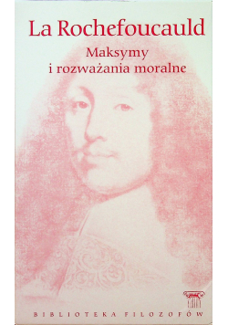 La Rochefoucauld Maksymy i rozważania moralne
