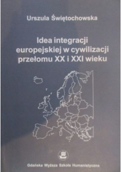 Idea integracji europejskiej w cywilizacji przełomu XX i XXI wieku