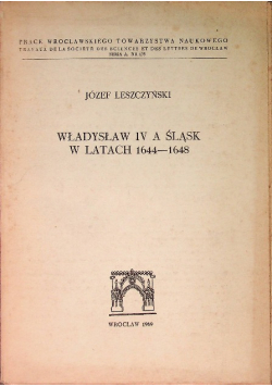 Władysław IV A Śląsk w latach 1644-1648