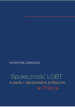 Społeczność LGBT a partie i ugrupowania polityczne w Polsce