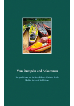 Vom Dümpeln und Ankommen
