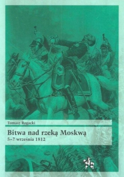 Bitwa nad rzeką Moskwą 5 - 7 września 1812