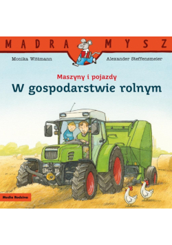 Maszyny i pojazdy. W gospodarstwie rolnym. Mądra Mysz