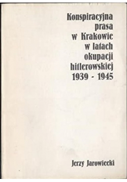 Konspiracyjna prasa w Krakowie w latach okupacji hitlerowskiej