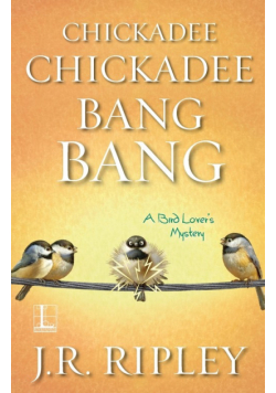 Chickadee Chickadee Bang Bang