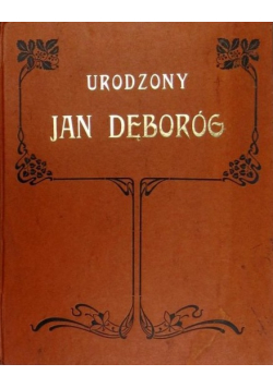 Urodzony Jan Dęboróg Reprint z 1880 r.